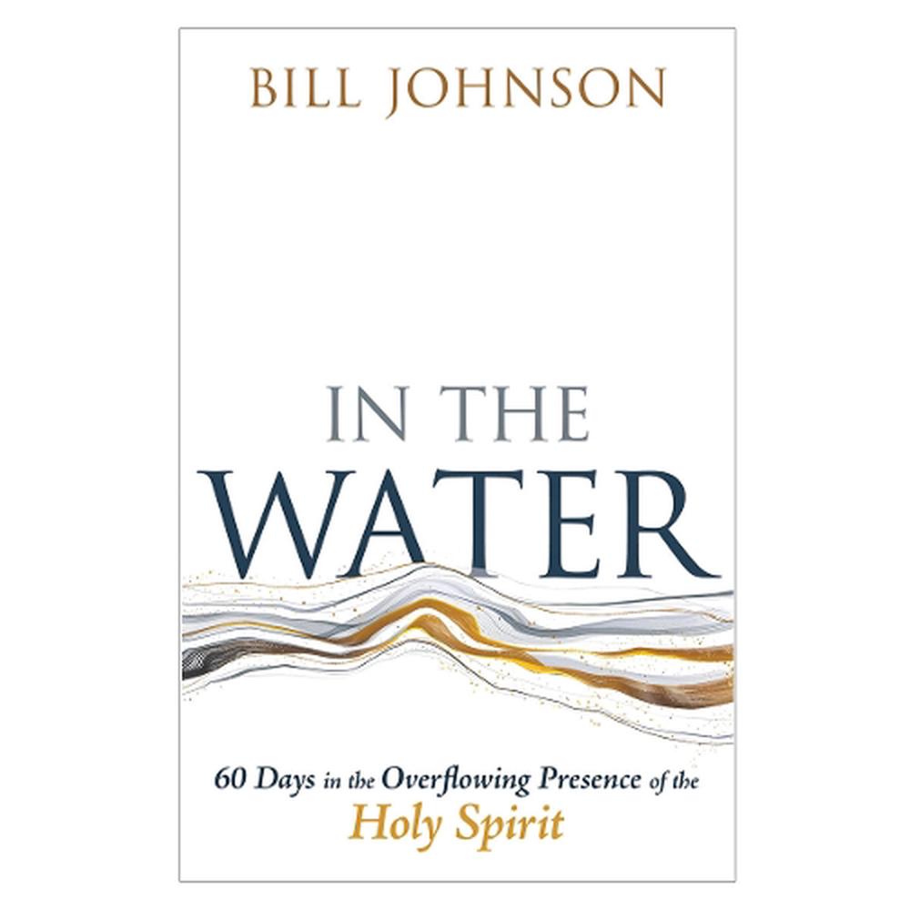 In the Water by Bill Johnson - ISBN: 9798887693064