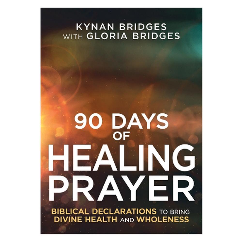 90 Days of Healing Prayer by Kynan Bridges - ISBN: 9798887696492