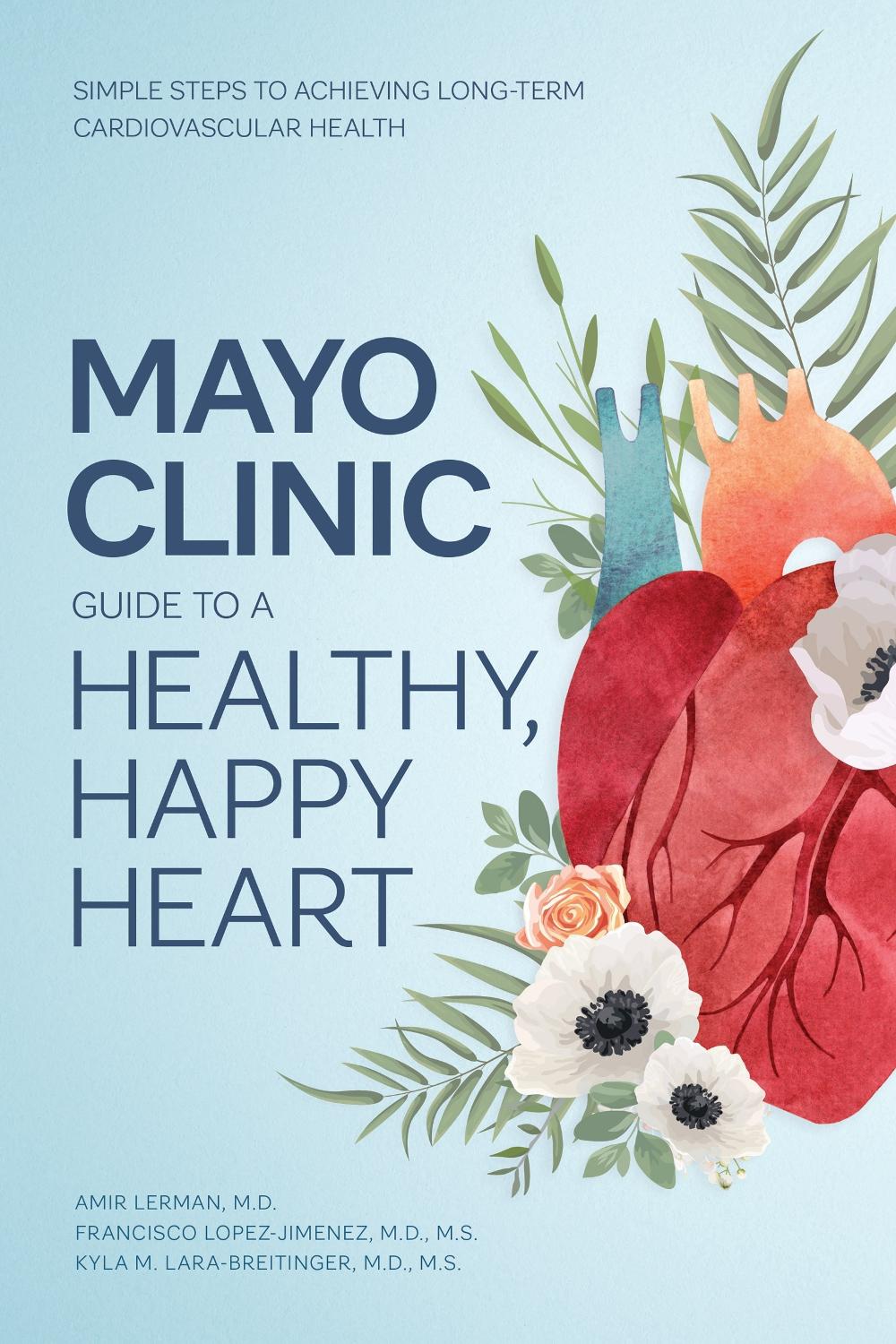 Mayo Clinic Guide to a Healthy, Happy Heart by Dr. Amir Lerman - ISBN: 9798887700427