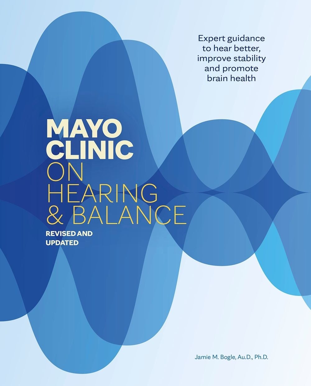 Mayo Clinic on Hearing and Balance, Revised and Updated by Jamie M. Bogle - ISBN: 9798887704319