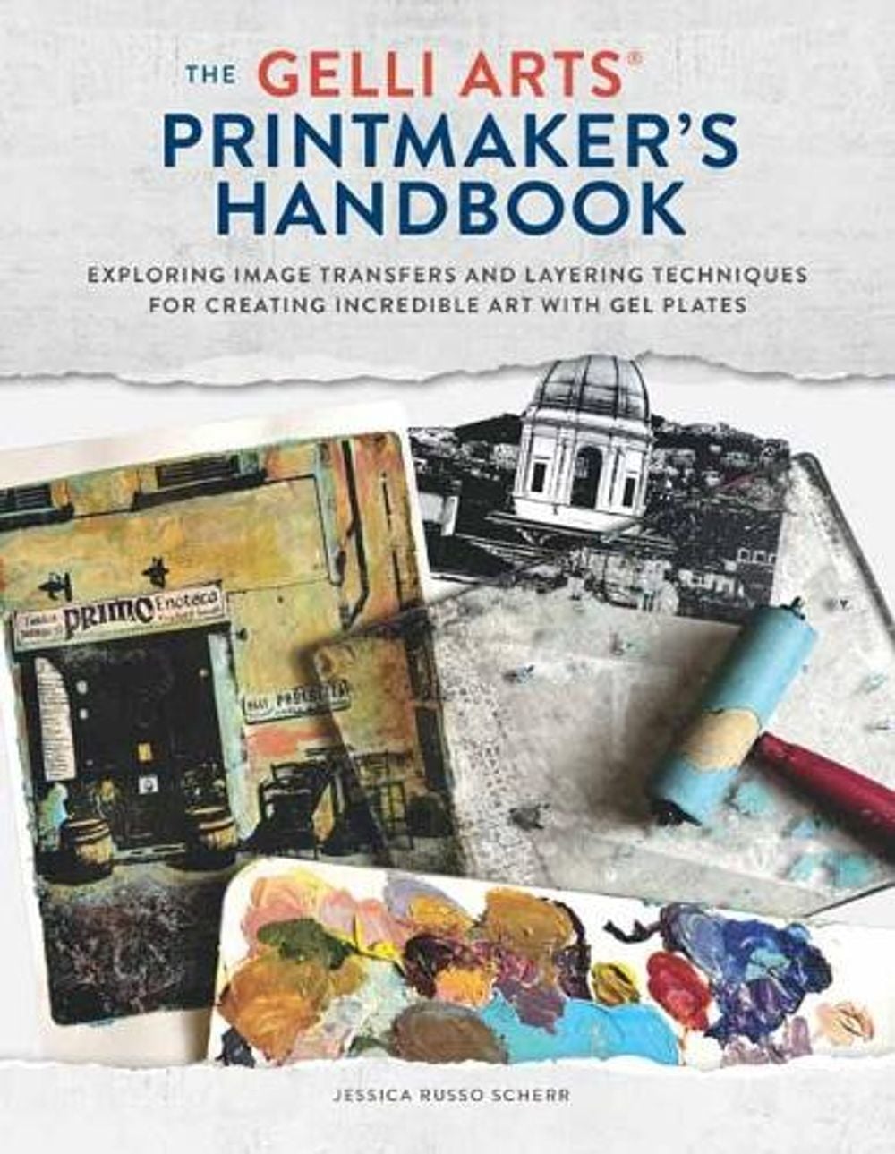 The Gelli Arts Printmaker's Handbook by Jessica Russo Scherr - ISBN: 9798888143872