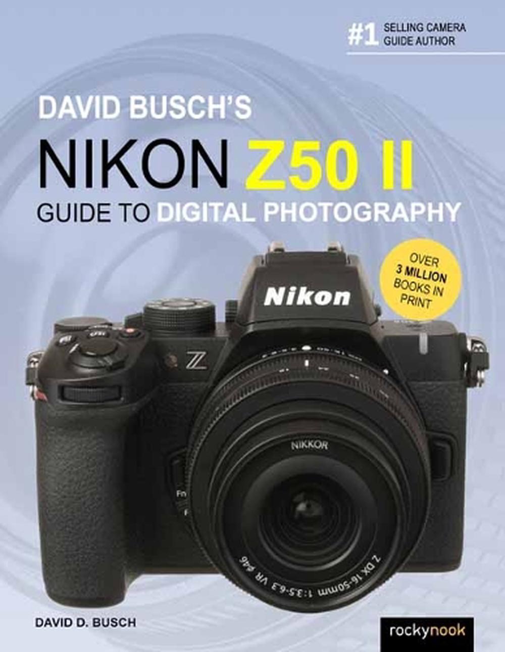 David Busch's Nikon Z50 II Guide to Digital Photography, 9798888144039