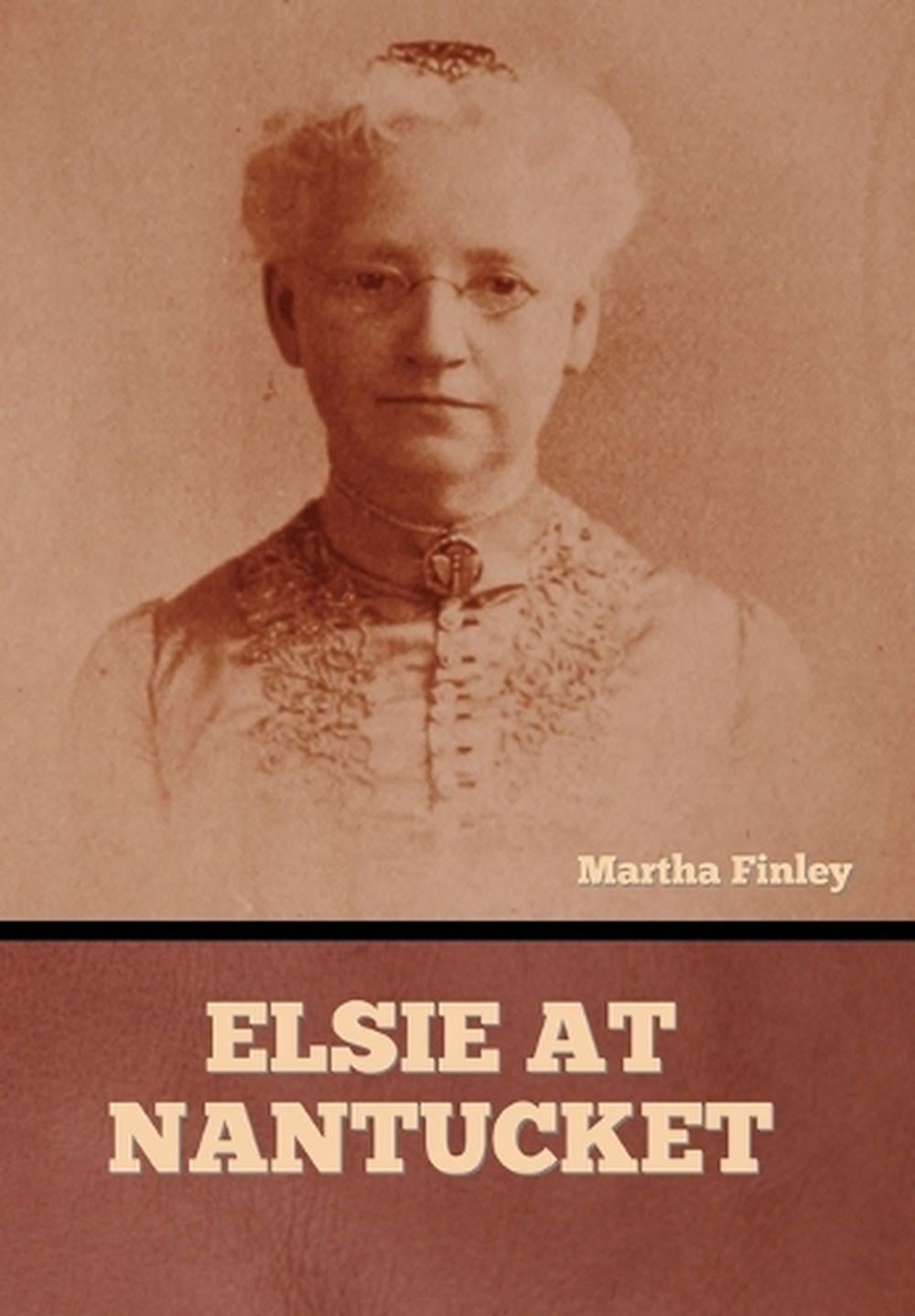 Elsie at Nantucket by Martha Finley - ISBN: 9798888308967