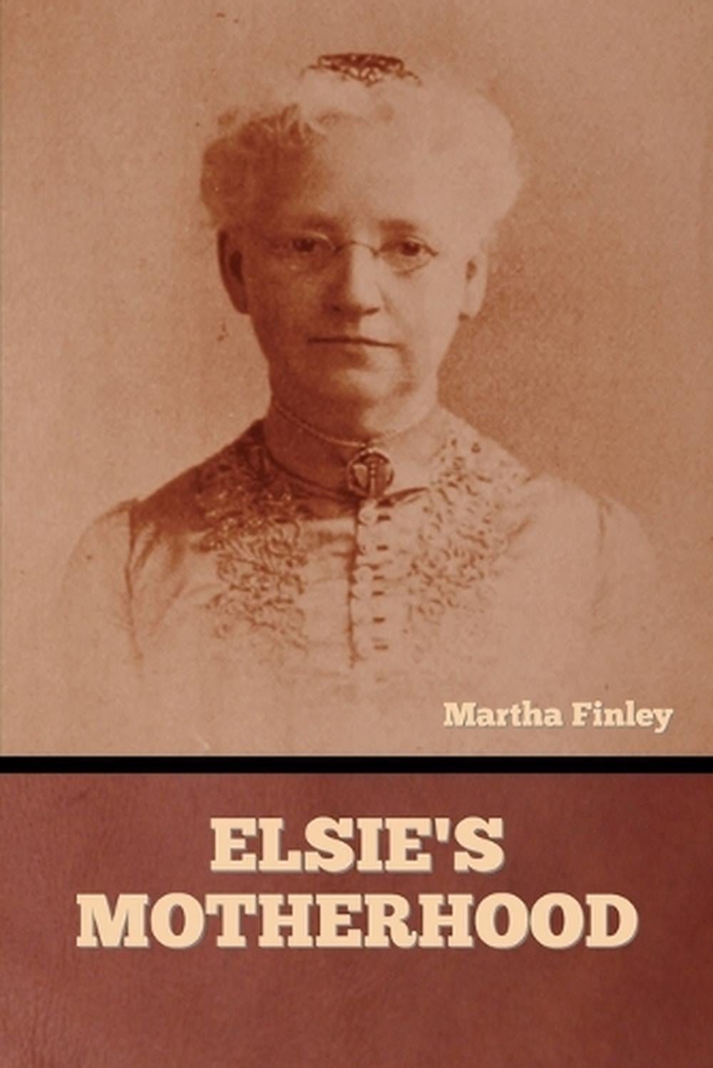Elsie's Motherhood by Martha Finley - ISBN: 9798888308974