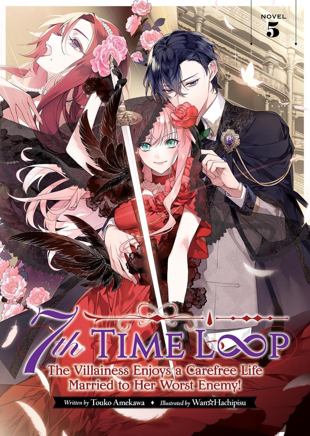 7th Time Loop: The Villainess Enjoys a Carefree Life Married to Her Worst Enemy! (Light Novel) Vol. 5, 9798888430842