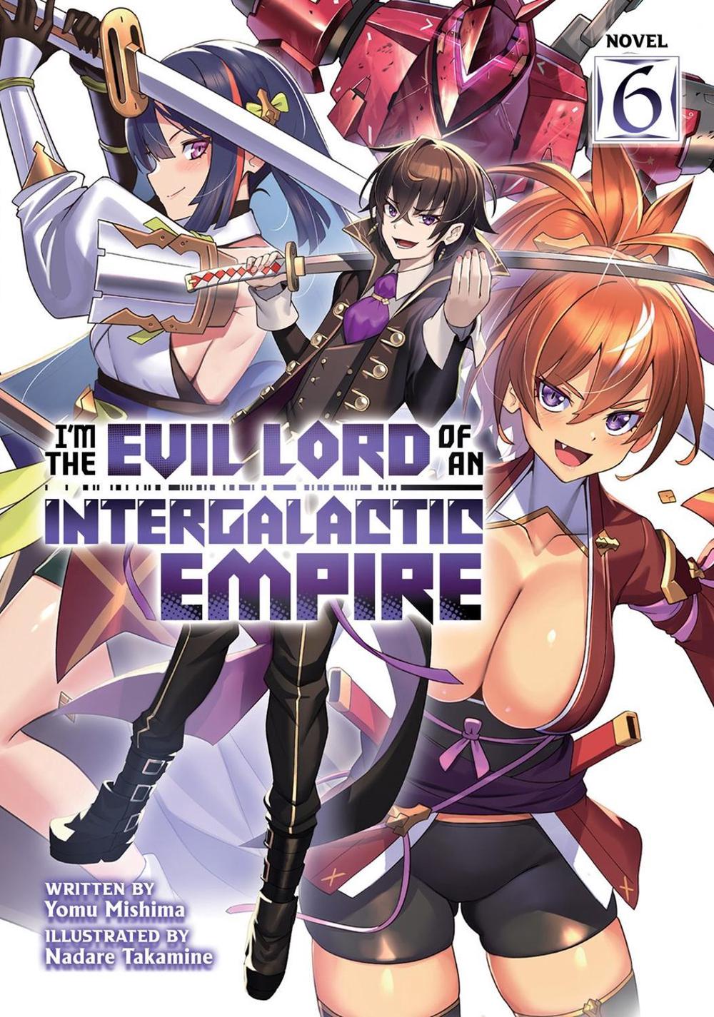 I'm the Evil Lord of an Intergalactic Empire! (Light Novel) Vol. 6 by Yomu Mishima - ISBN: 9798888431245