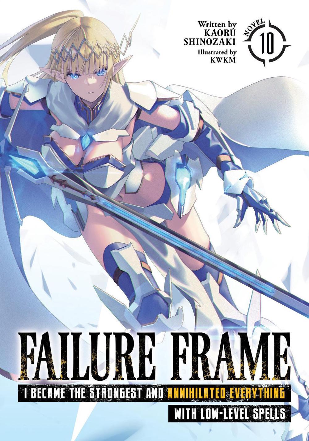 Failure Frame: I Became the Strongest and Annihilated Everything With Low-Level Spells (Light Novel) Vol. 10, 9798888435915