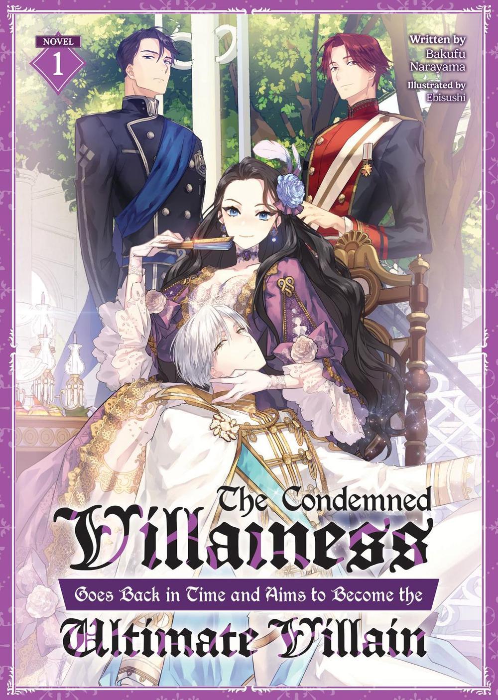 The Condemned Villainess Goes Back in Time and Aims to Become the Ultimate Villain (Light Novel) Vol. 1, 9798888436165