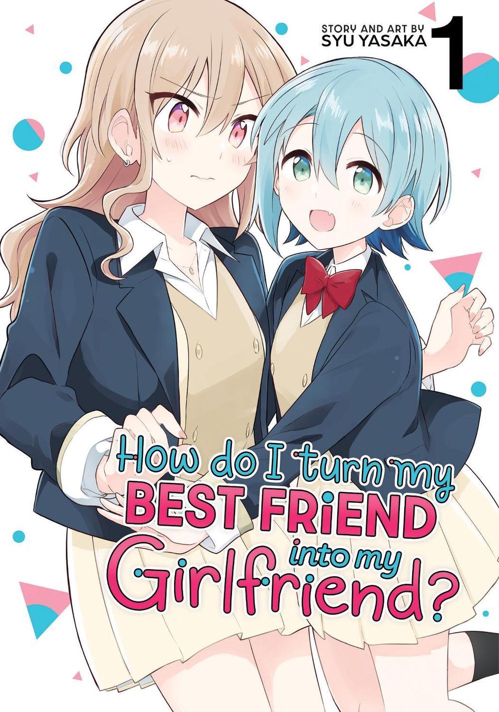 How Do I Turn My Best Friend Into My Girlfriend? Vol. 1, 9798888436189
