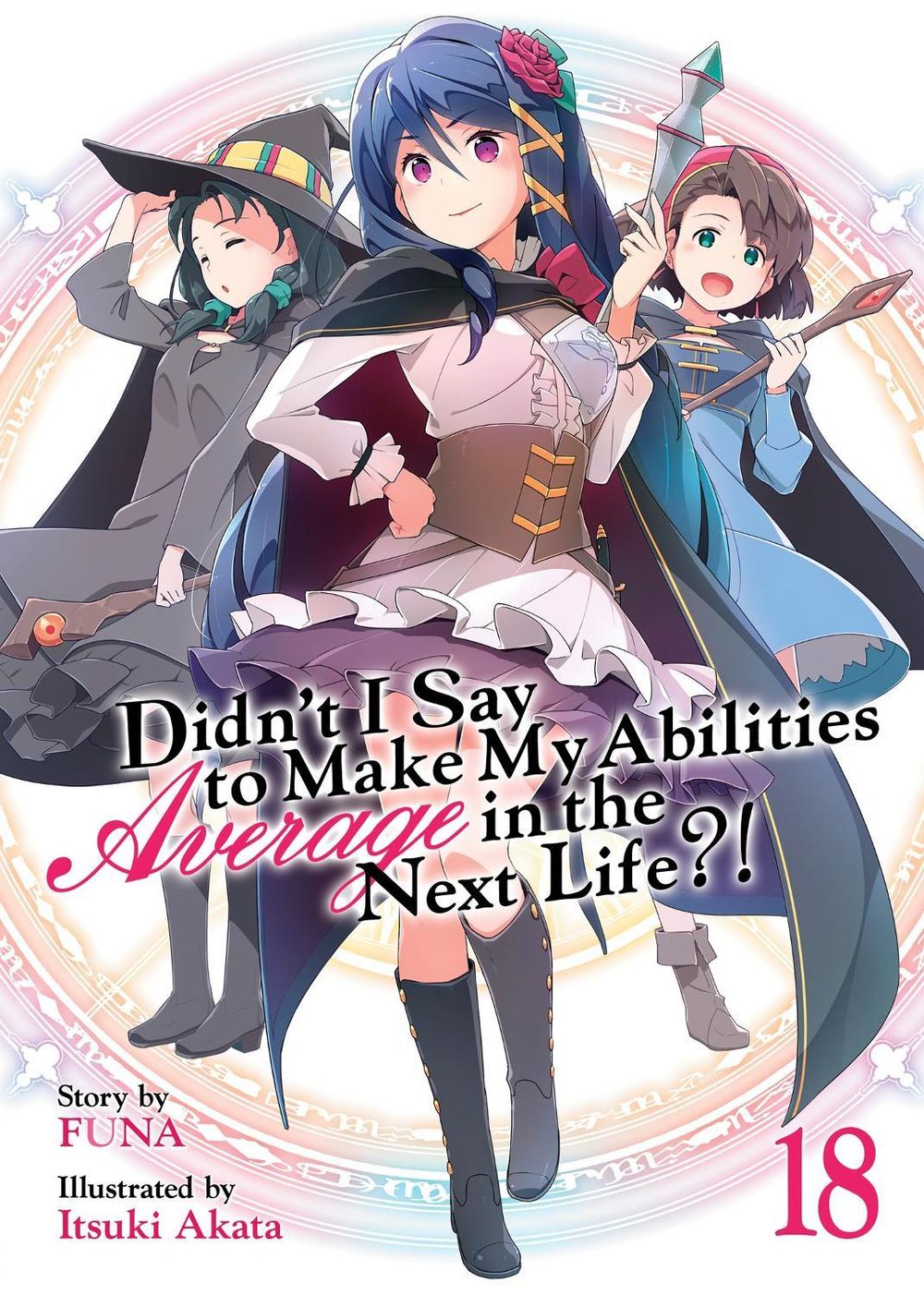 Didn't I Say to Make My Abilities Average in the Next Life?! (Light Novel) Vol. 18 by Funa - ISBN: 9798888436363