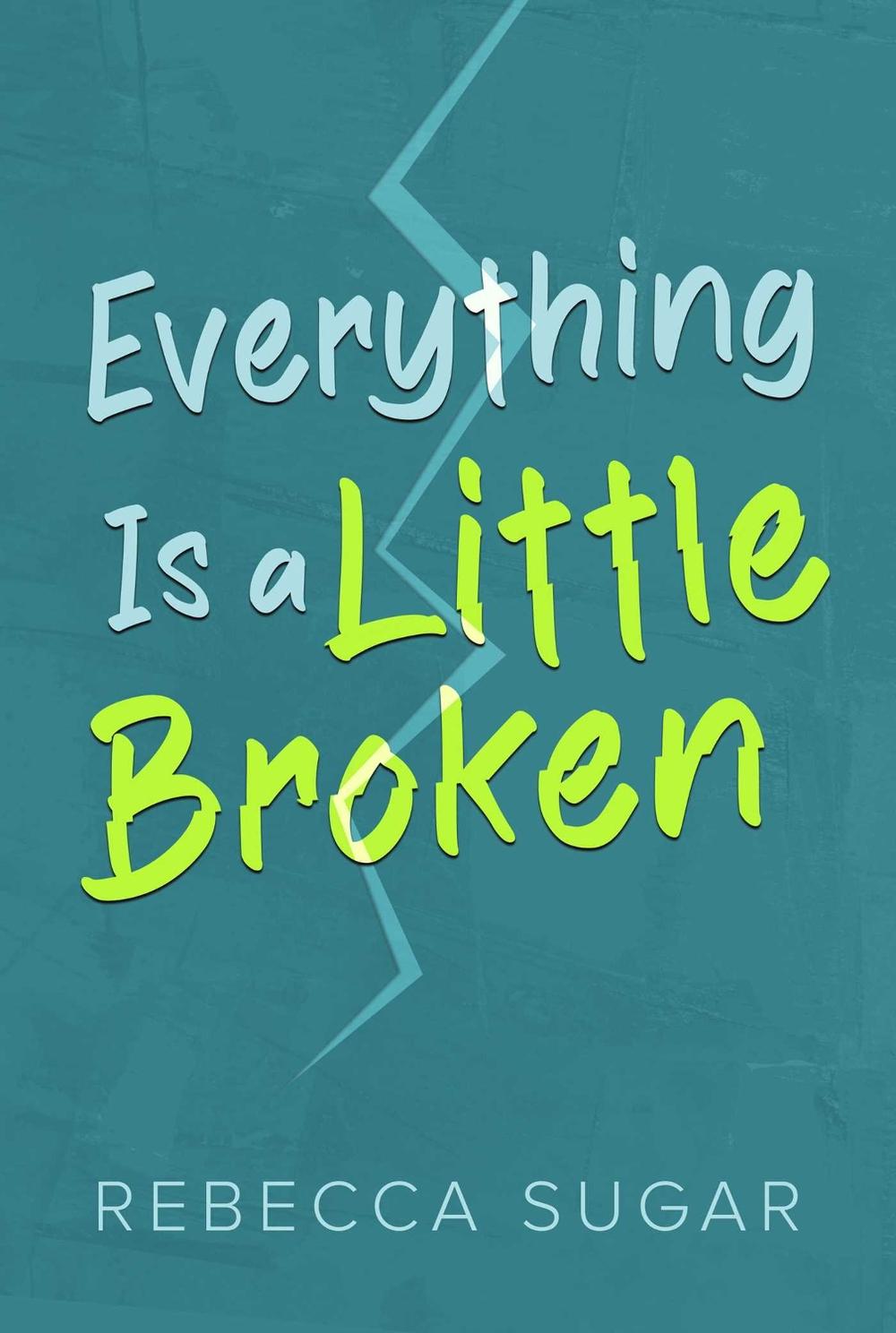 Everything Is a Little Broken by Rebecca Sugar - ISBN: 9798888451441
