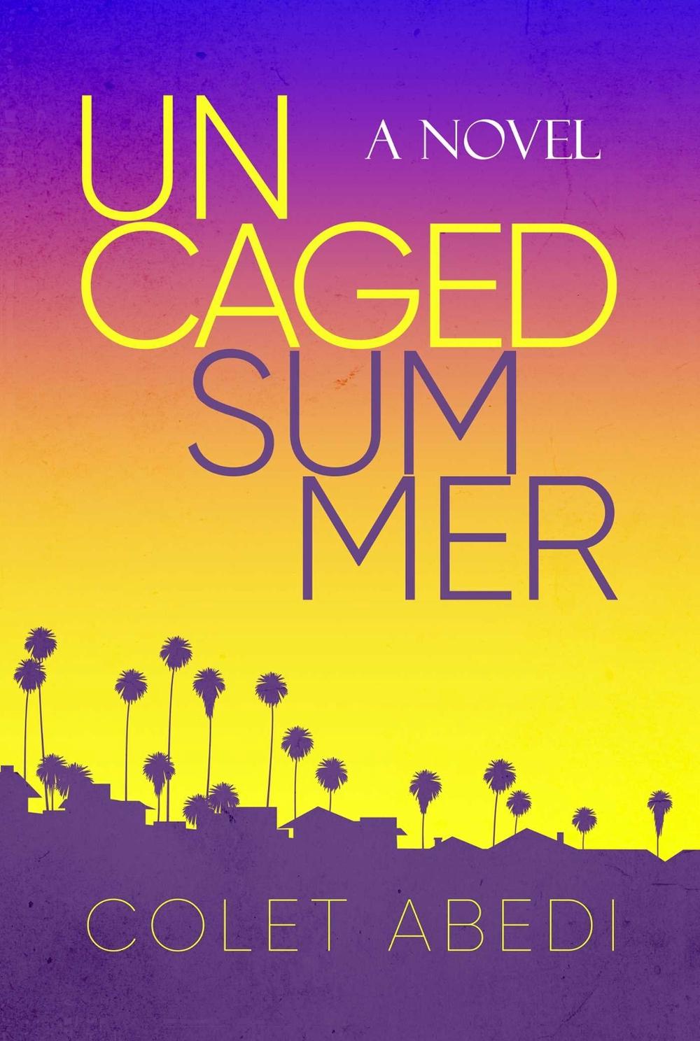 Uncaged Summer by Colet Abedi - ISBN: 9798888451724