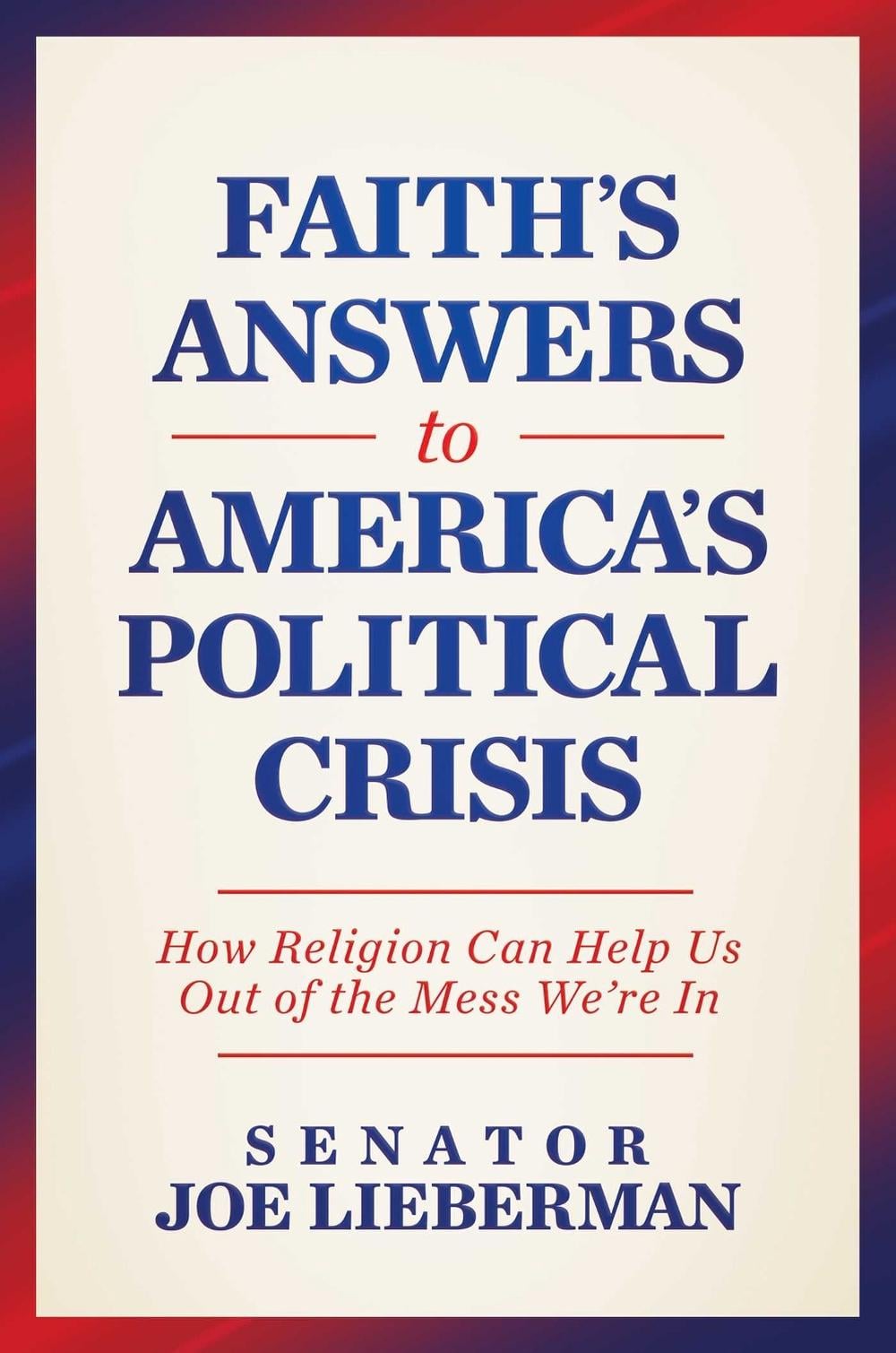 Faith's Answers to America's Political Crisis by Senator Joe Lieberman - ISBN: 9798888453032
