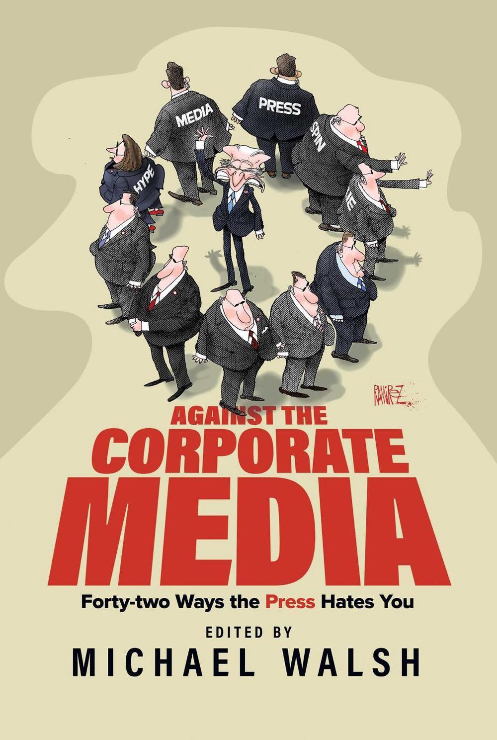 Against the Corporate Media by Michael Walsh - ISBN: 9798888454213