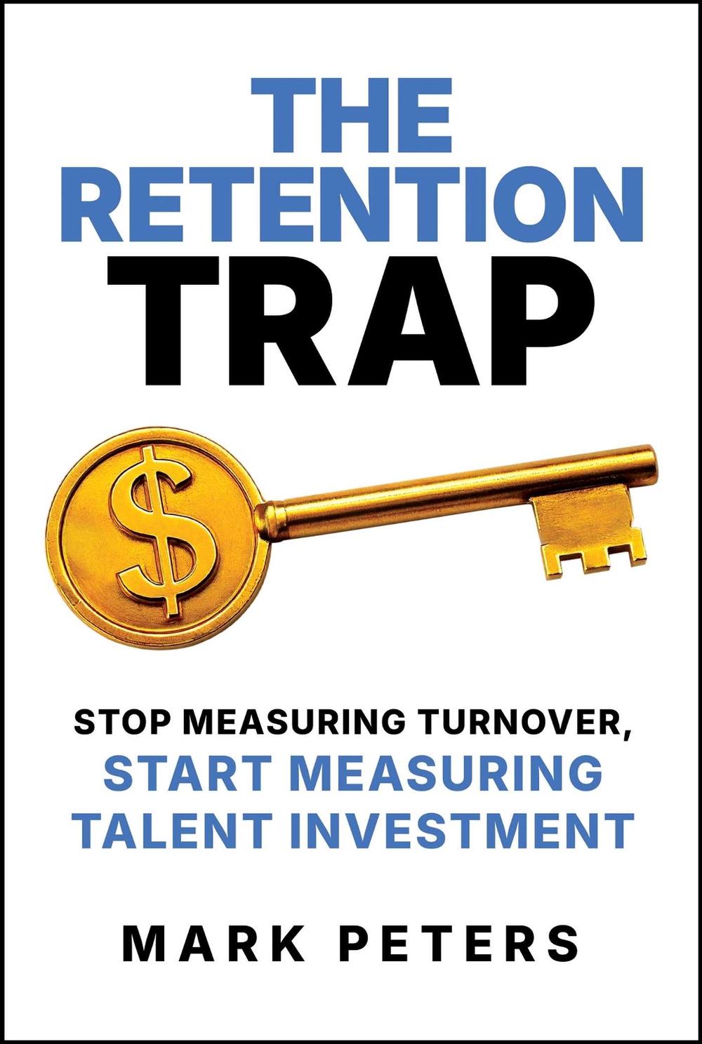 The Retention Trap by Mark Peters - ISBN: 9798888456217