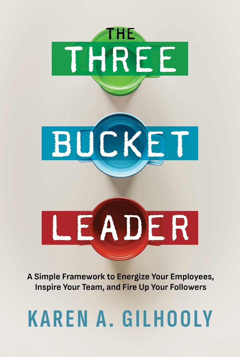 The Three Bucket Leader by Karen A. Gilhooly - ISBN: 9798888456279