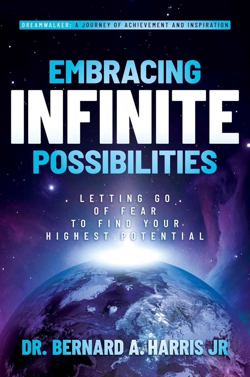 Embracing Infinite Possibilities by Dr. Bernard A. Harris, Jr - ISBN: 9798888457436