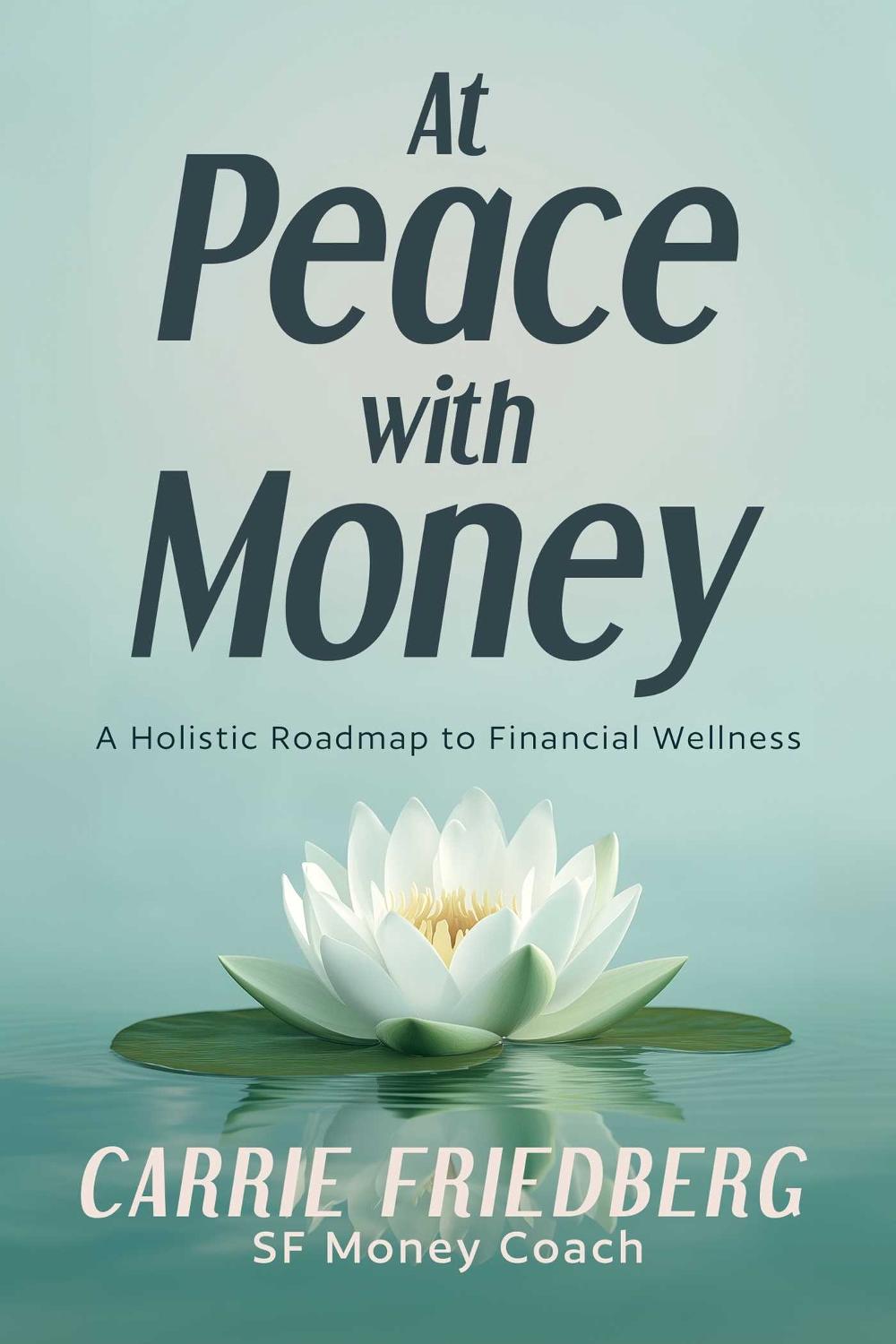 At Peace with Money by Carrie Friedberg - ISBN: 9798888457696