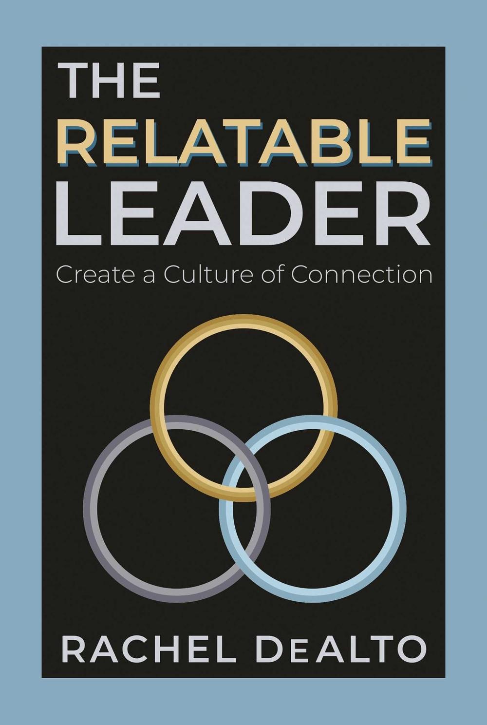 The Relatable Leader by Rachel DeAlto - ISBN: 9798888458983