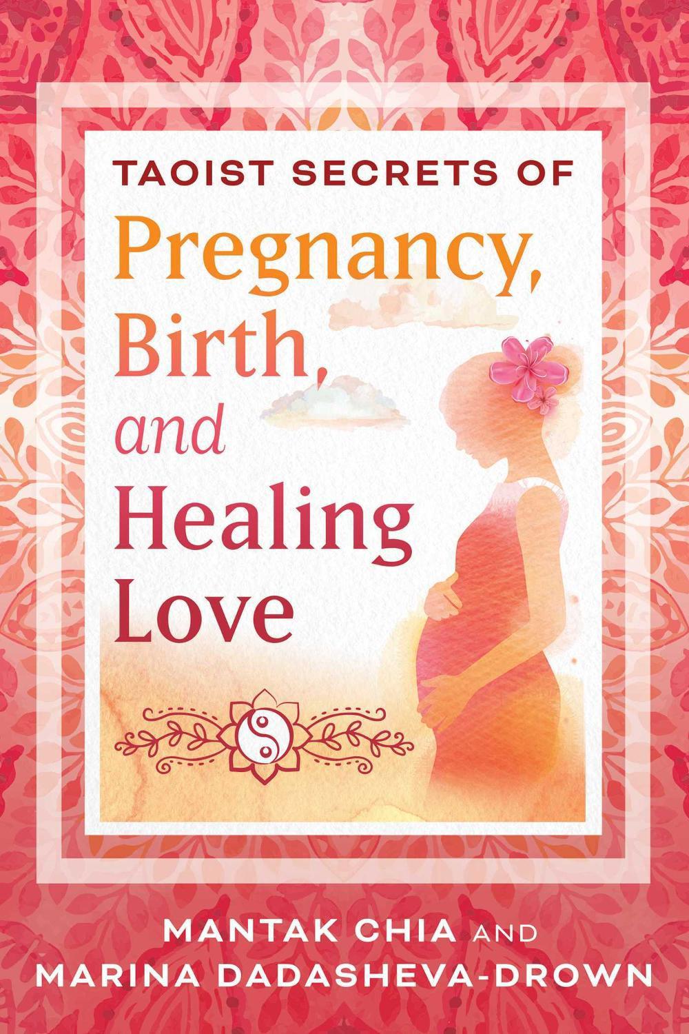 Taoist Secrets of Pregnancy, Birth, and Healing Love, 9798888500293