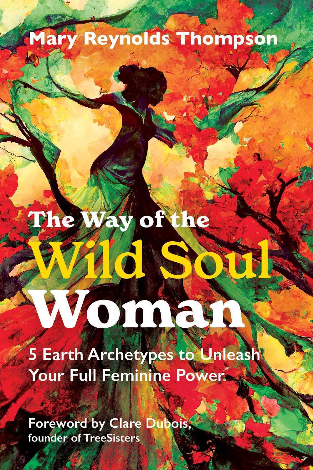 The Way of the Wild Soul Woman by Mary Reynolds Thompson - ISBN: 9798888500330