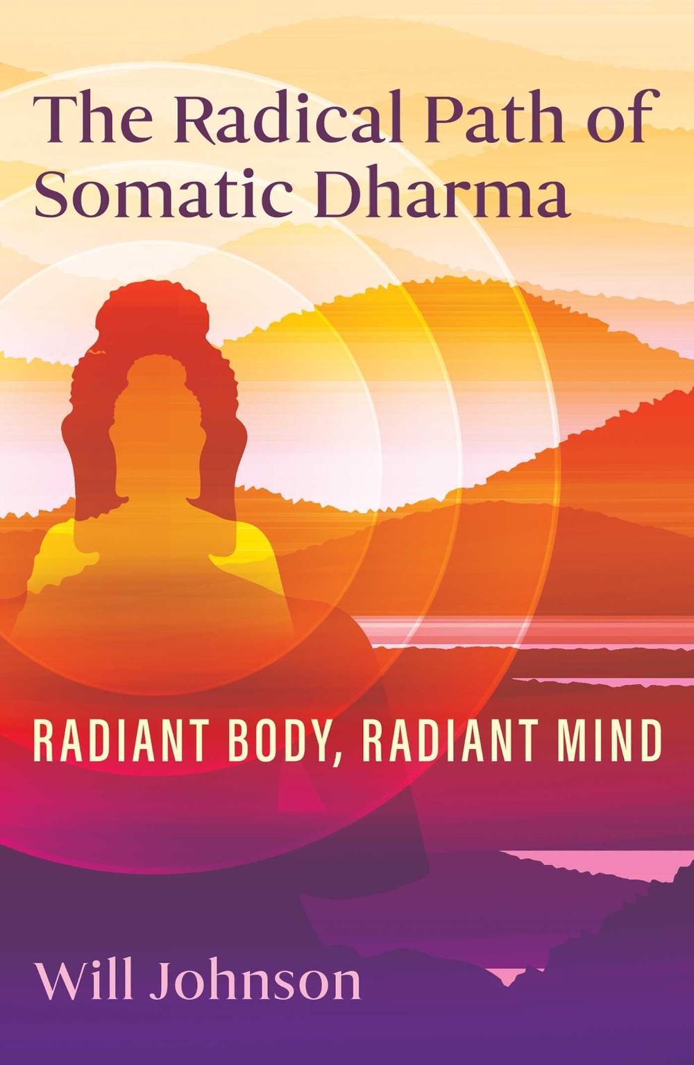 The Radical Path of Somatic Dharma, 9798888500484