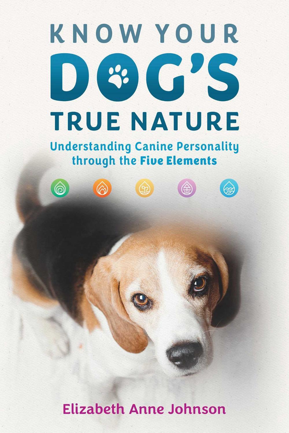 Know Your Dog's True Nature by Elizabeth Anne Johnson - ISBN: 9798888500644