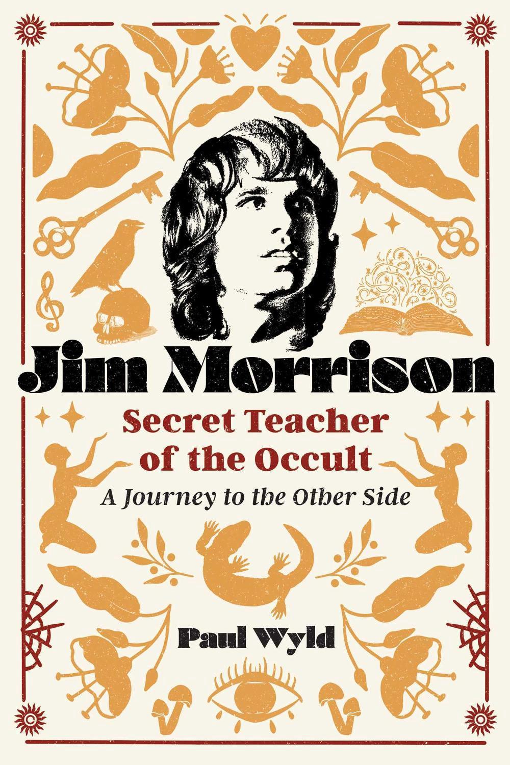 Jim Morrison, Secret Teacher of the Occult by Paul Wyld - ISBN: 9798888500804