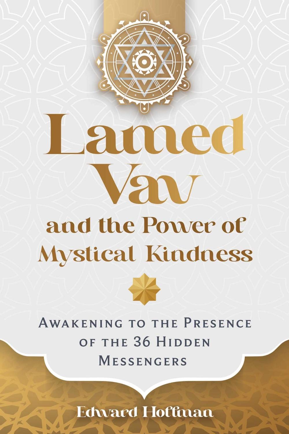 Lamed Vav and the Power of Mystical Kindness by Edward Hoffman - ISBN: 9798888502570