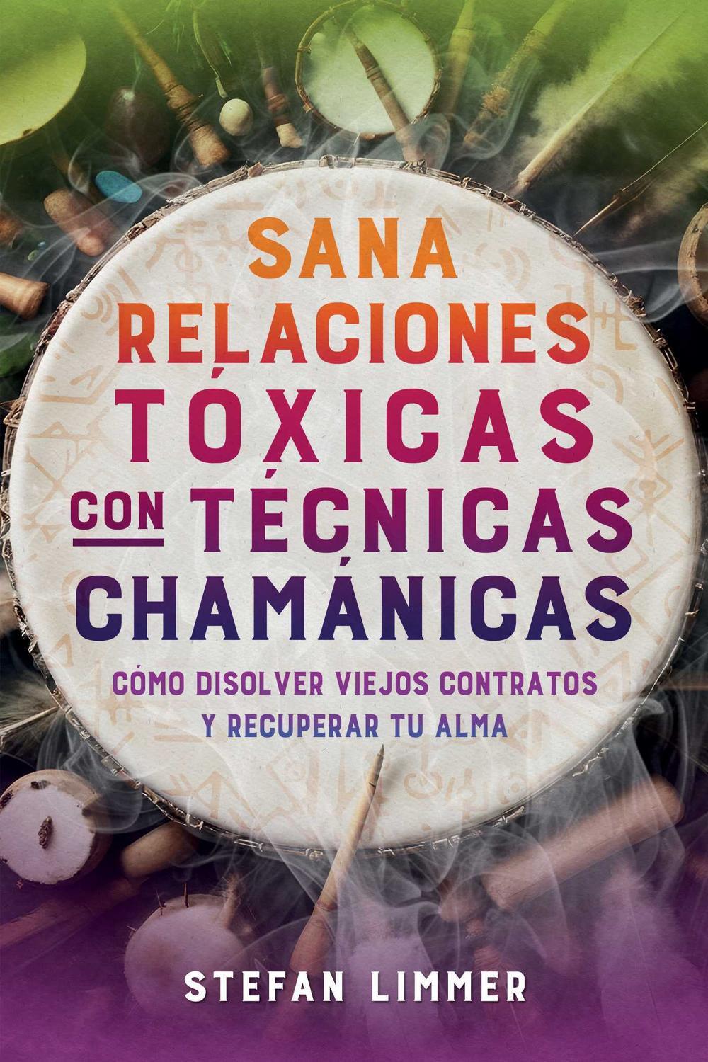 Sana relaciones tóxicas con técnicas chamánicas, 9798888502976