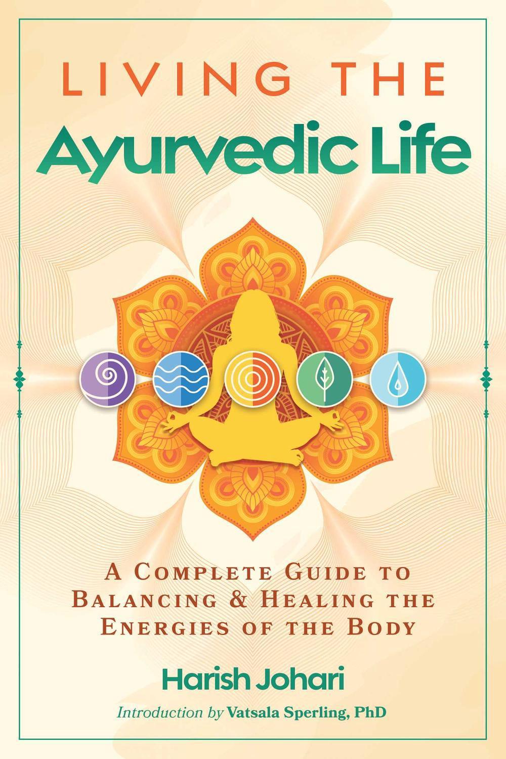 Living the Ayurvedic Life by Harish Johari - ISBN: 9798888503157