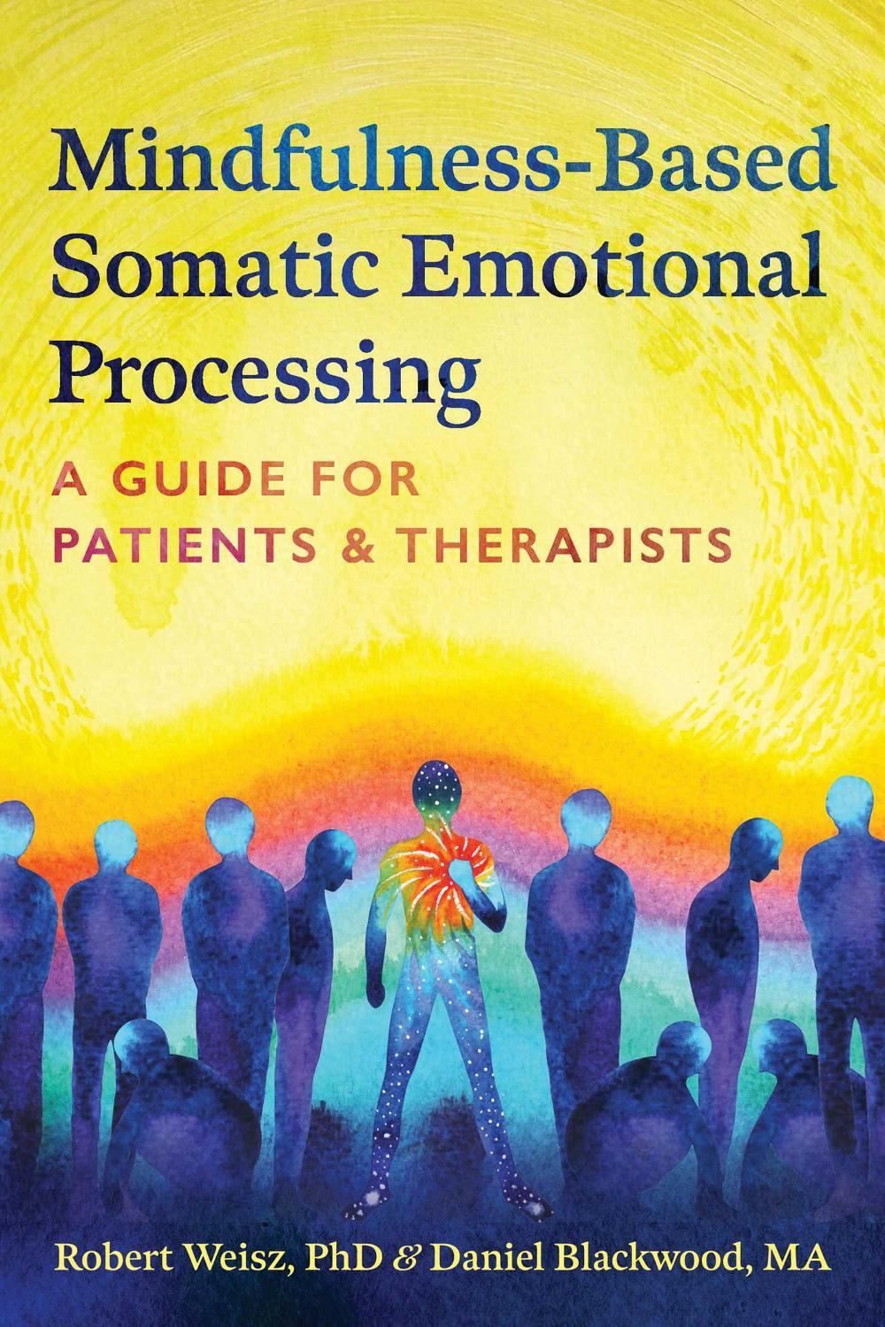 Mindfulness-Based Somatic Emotional Processing by Robert Weisz - ISBN: 9798888503669
