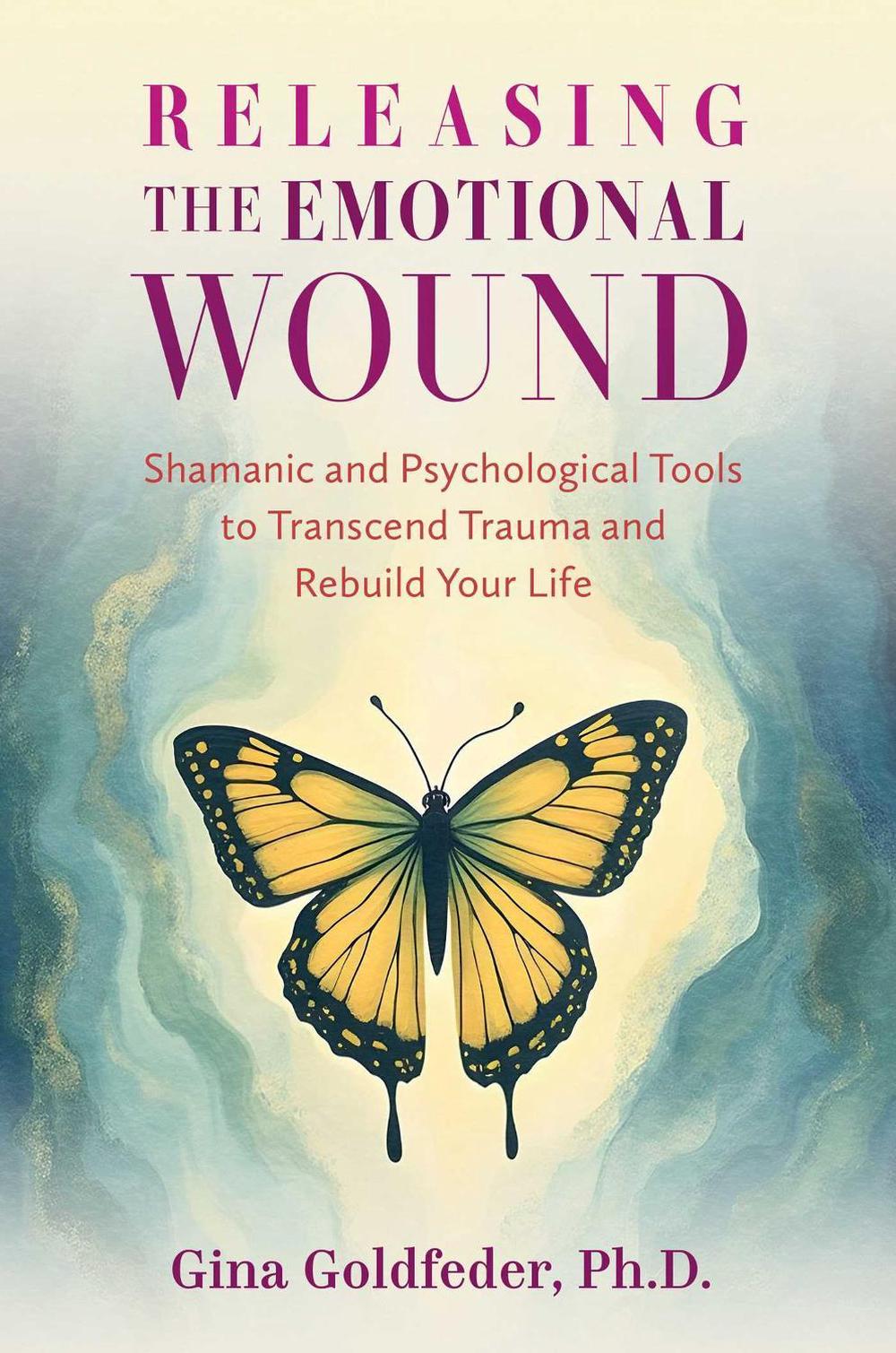 Releasing the Emotional Wound by Gina Goldfeder - ISBN: 9798888503683