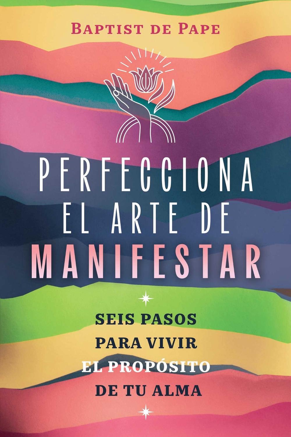 Perfecciona el arte de manifestar by Baptist de Pape - ISBN: 9798888504178