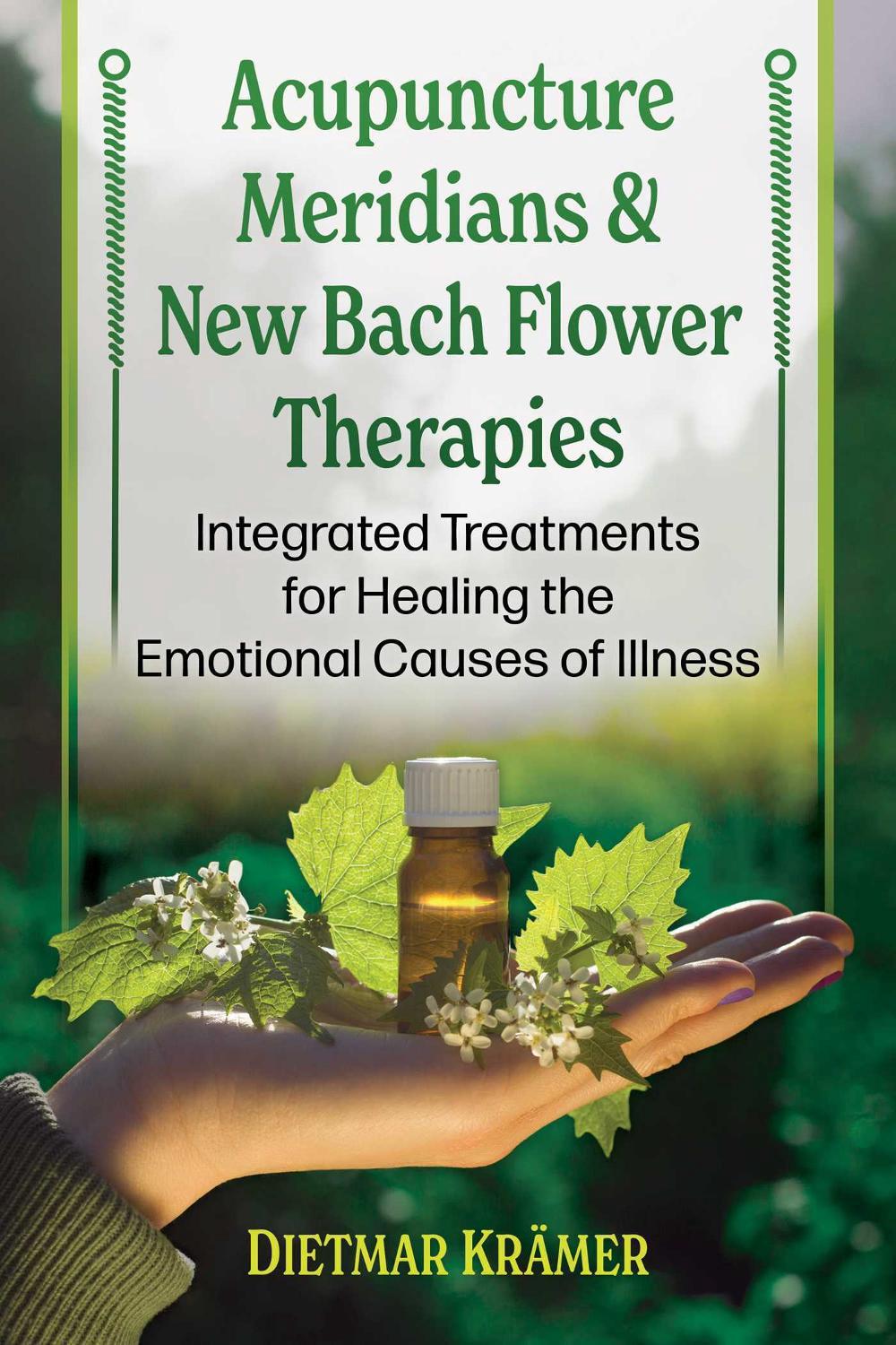 Acupuncture Meridians and New Bach Flower Therapies by Dietmar Krämer - ISBN: 9798888504529