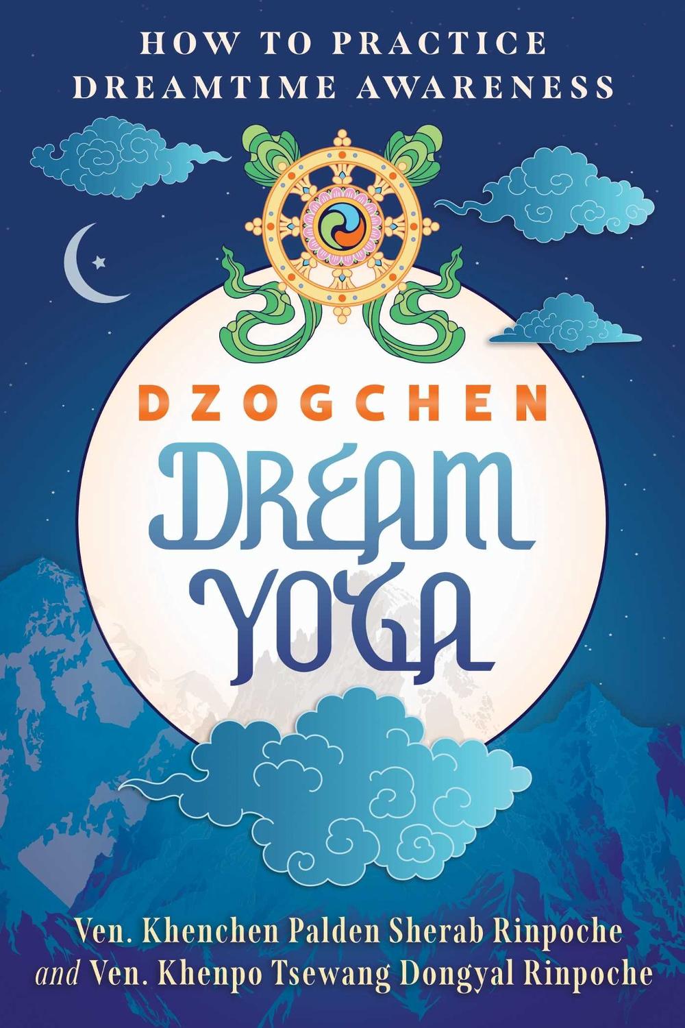 Dzogchen Dream Yoga by Khenchen Palden Sherab Rinpoche - ISBN: 9798888504567