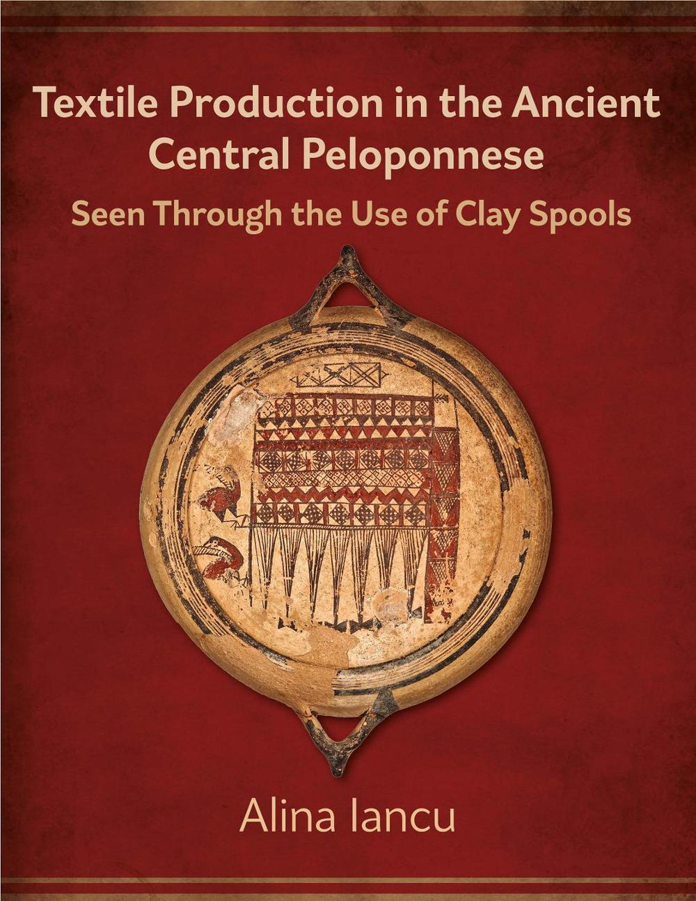 Textile Production in the Ancient Central Peloponnese by Alina Iancu - ISBN: 9798888570647