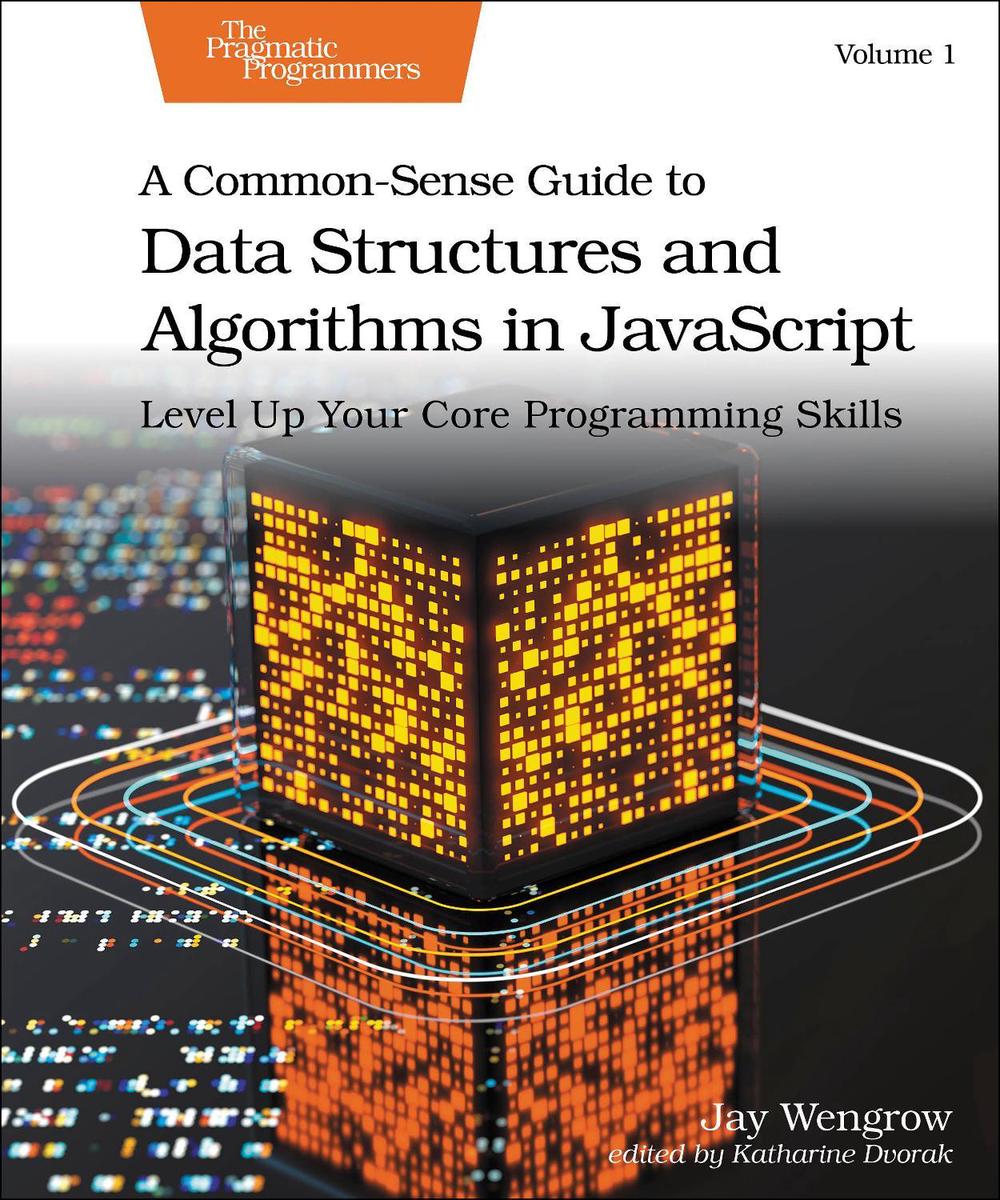 A Common-Sense Guide to Data Structures and Algorithms in Javascript, Volume 1, 9798888650646