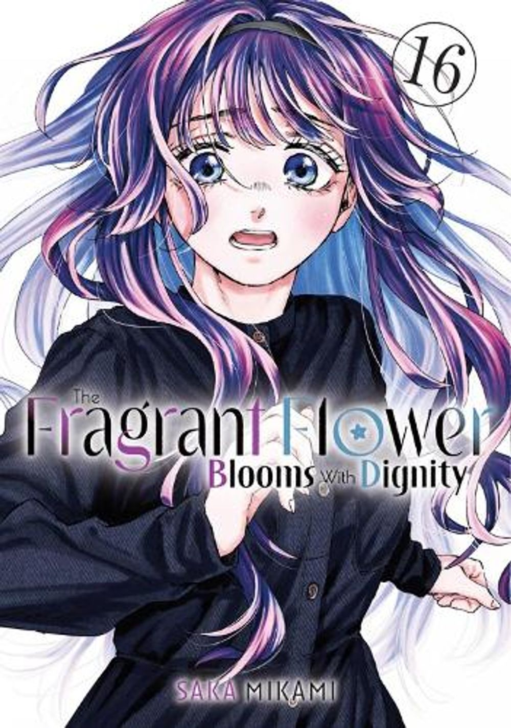 The Fragrant Flower Blooms With Dignity 16 by Saka Mikami - ISBN: 9798888776735