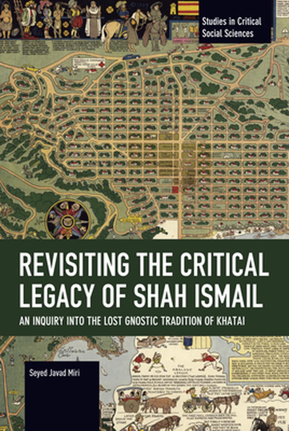 Revisiting the Critical Legacy of Shah Ismail, 9798888907962