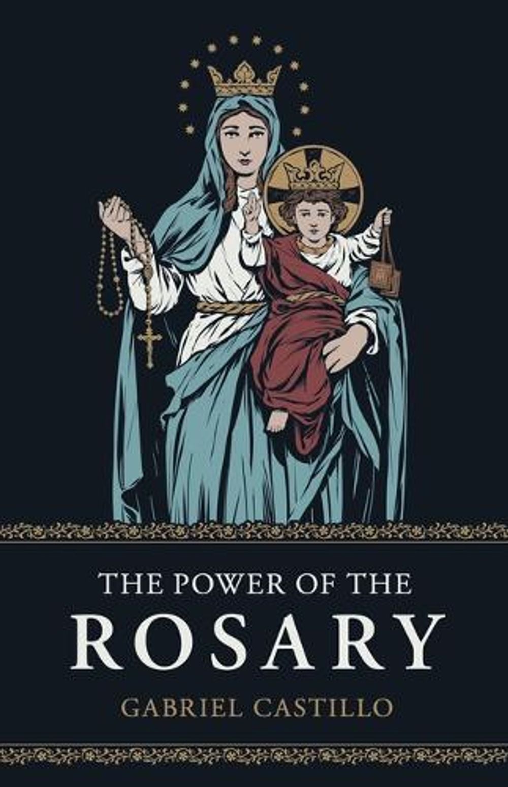 The Power of the Rosary by MR Gabriel Castillo - ISBN: 9798889113942