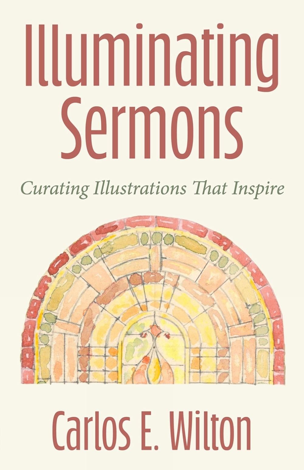 Illuminating Sermons by Carlos E. Wilton - ISBN: 9798889834953