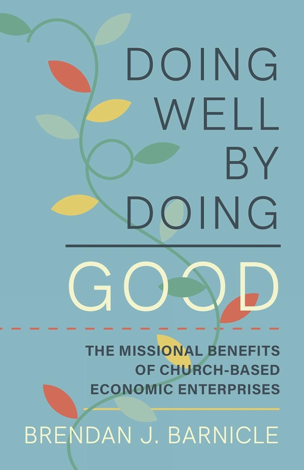 Doing Well by Doing Good by Brendan J. Barnicle - ISBN: 9798889836438