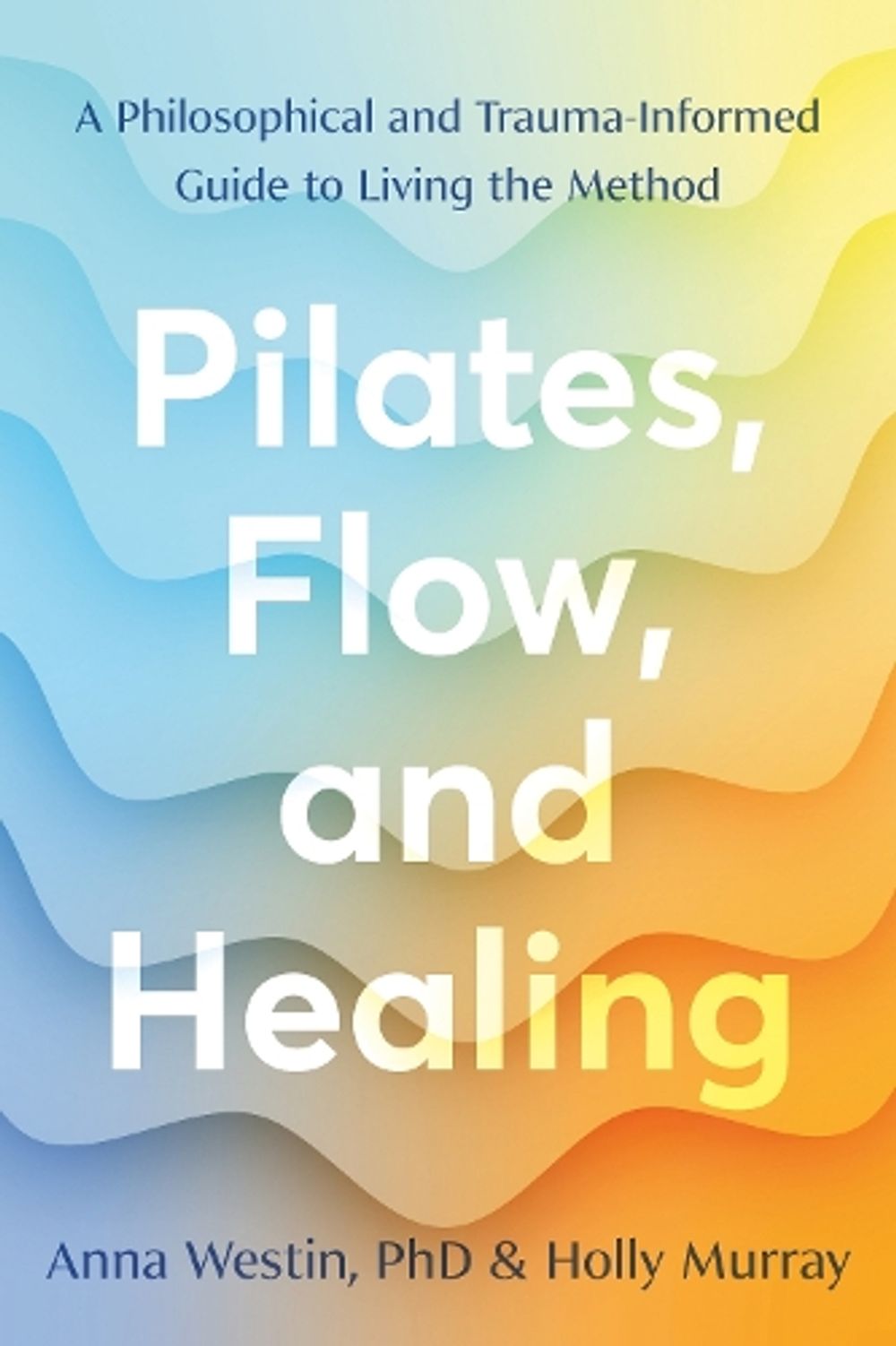 Pilates, Flow, and Healing by Anna Westin - ISBN: 9798889842019