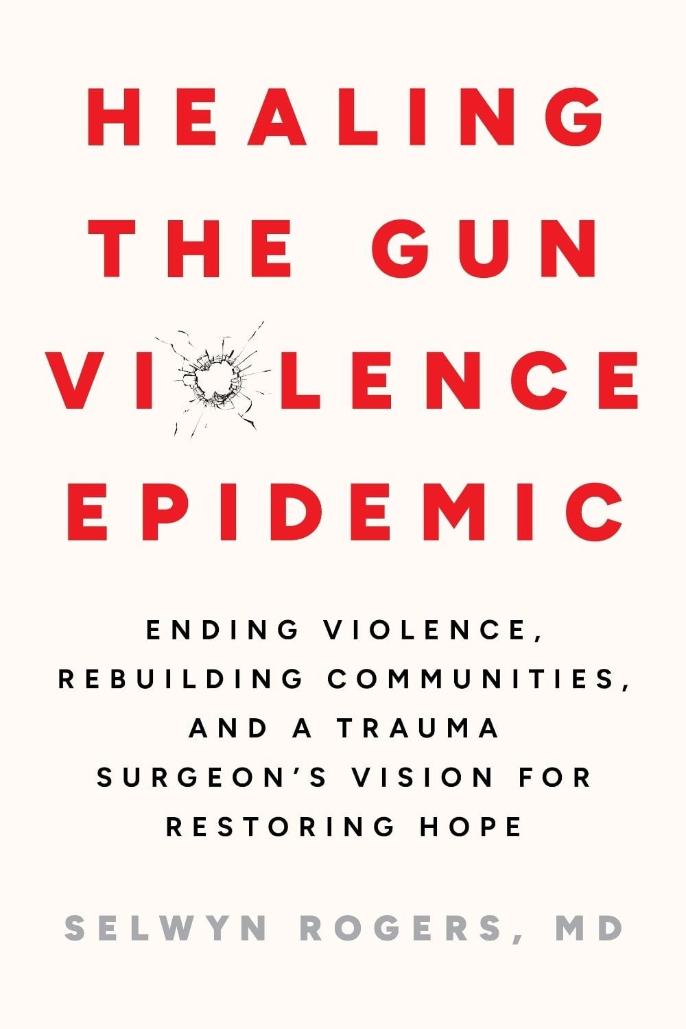 Healing the Gun Violence Epidemic by Selwyn O. Rogers, Jr. - ISBN: 9798889842477
