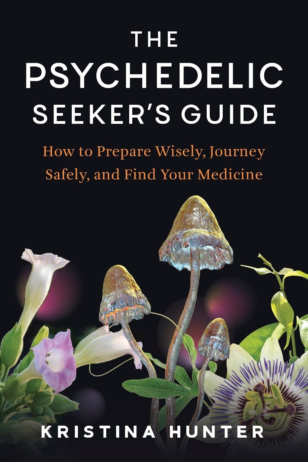 The Psychedelic Seekers Guide by Kristina Hunter - ISBN: 9798889843115