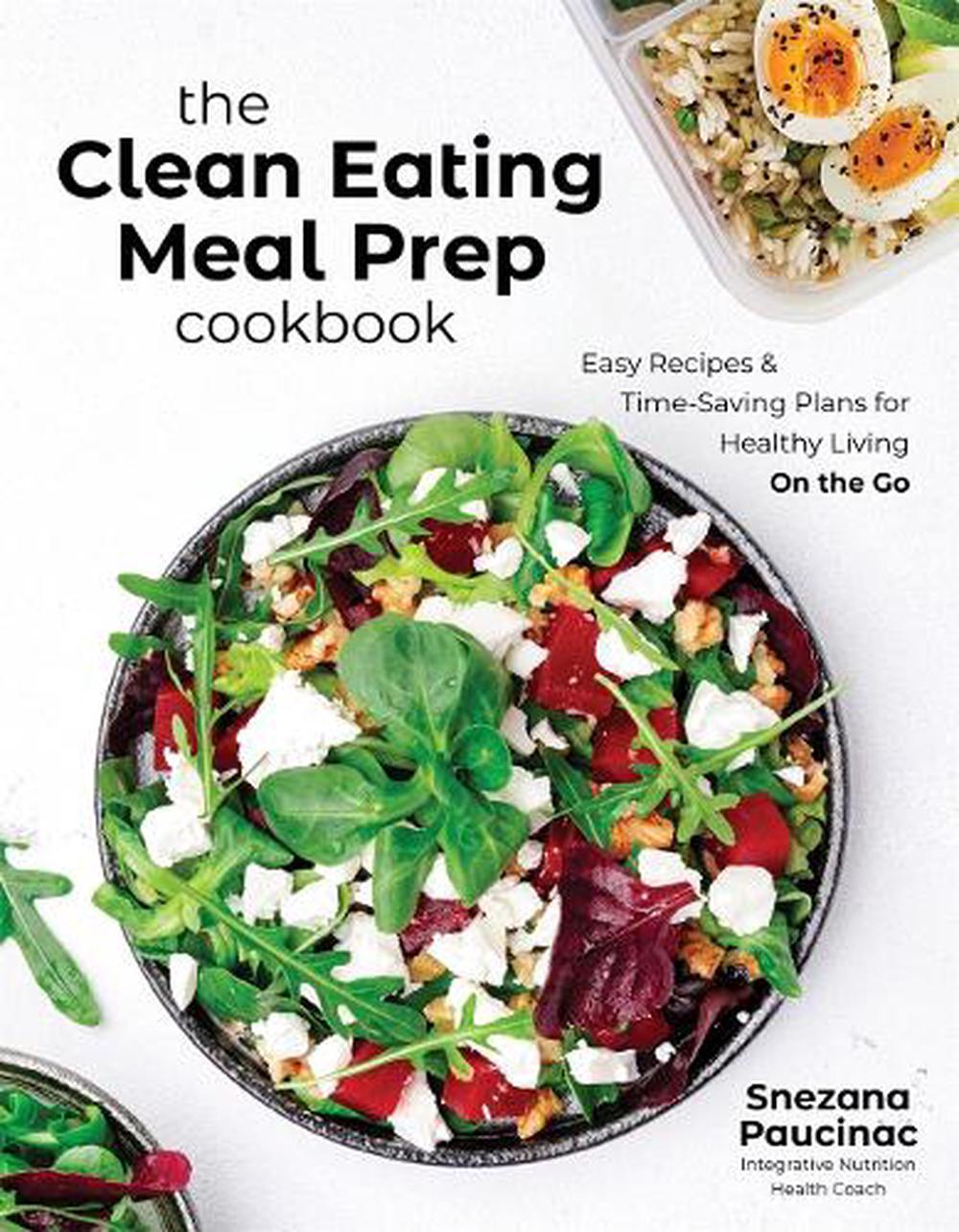 The Clean Eating Meal Prep Cookbook by Snezana Paucinac - ISBN: 9798890030078