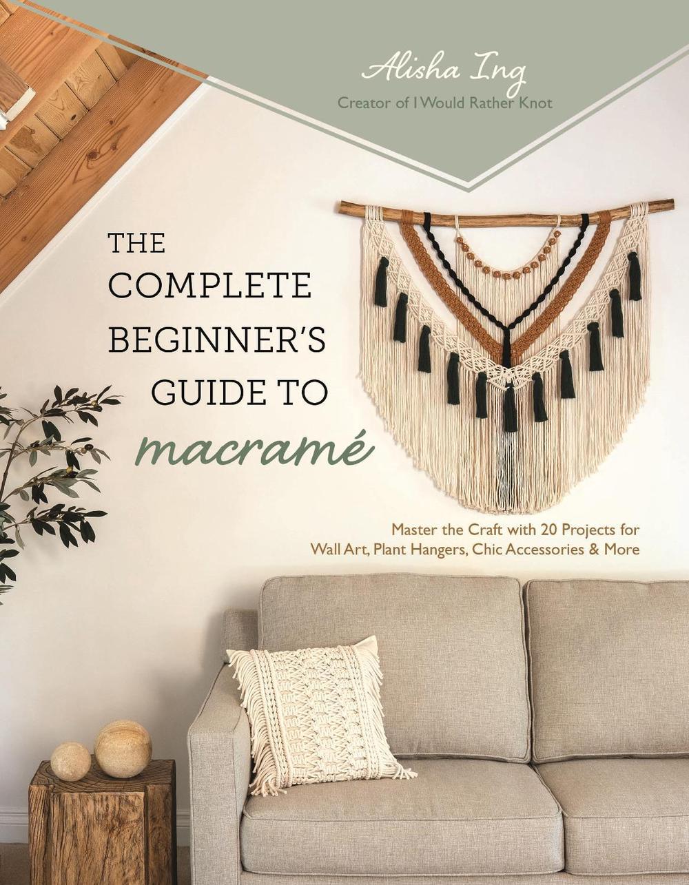The Complete Beginner's Guide to Macrame, 9798890030610