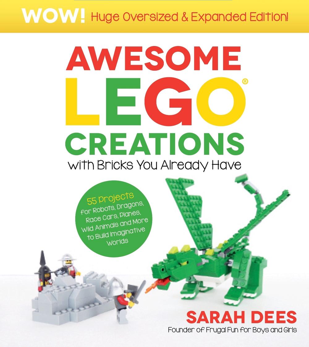 Awesome LEGO Creations with Bricks You Already Have: Oversized & Expanded Edition! by Sarah Dees - ISBN: 9798890030931