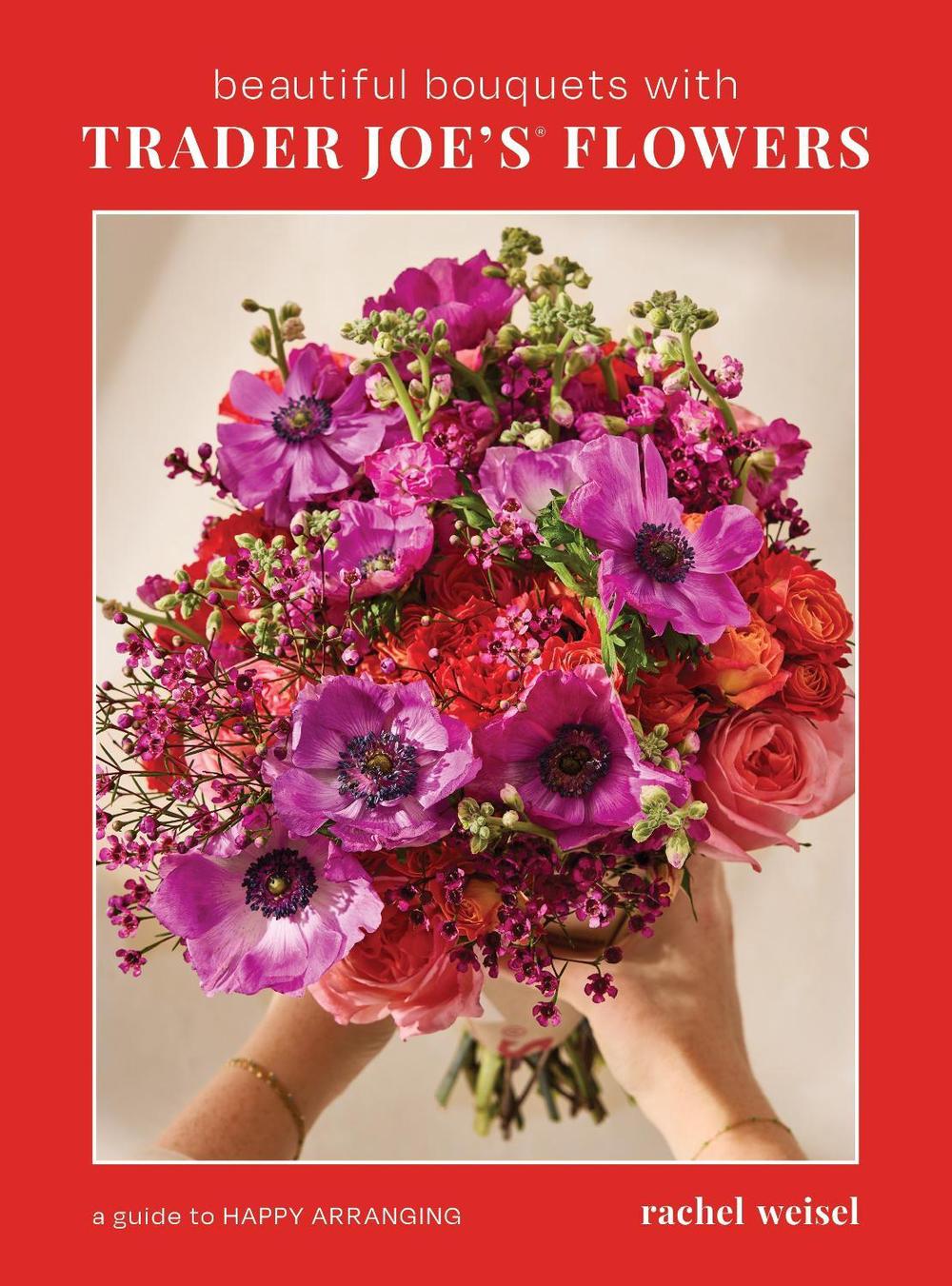 Beautiful Bouquets with Trader Joe's Flowers by Rachel Weisel - ISBN: 9798890033048
